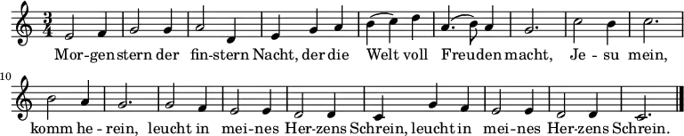 \relative c'
{ \time 3/4 
e2 f4 | g2 g4 | a2 d,4 | e4 g4 a4 | b4( c4) d4 | a4.( b8) a4 | g2. | c2 b4 | c2. | b2 a4 | g2. | g2 f4 | e2 e4 | d2 d4 | c4 g'4 f4 | e2 e4 | d2 d4 | c2. \bar "|." } 
\addlyrics 
{ 
Mor -- gen -- stern der fin -- stern Nacht, der die Welt voll Freu -- den macht, Je -- su mein, komm he -- rein, leucht in mei -- nes Her -- zens Schrein, leucht in mei -- nes Her -- zens Schrein.
} 
\midi { %%\tempo 1 = 48 #maybe default is a bit slow?
     %%\set Staff.midiInstrument = #"church organ" %%church organ sound; please feel free to change to something else
     %%\set Staff.midiInstrument = #"synth voice"
     %%\set Staff.midiInstrument = #"voice oohs"
     \set Staff.midiInstrument = #"choir aahs"
      }