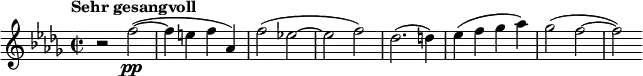 \relative c'' { \clef treble \time 2/2 \key des \major \tempo "Sehr gesangvoll" r2 f\pp(~ | f4 e f aes,) | f'2( ees!~ | ees f) | des2.( d4) | ees( f ges aes) | ges2( f~ | f) }