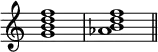{
\omit Score.TimeSignature \relative c'' {
        <g b d f>1 <aes b d f> \bar "||"
    }
}