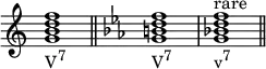 {
\override Score.TimeSignature #'stencil = ##f
\relative c'' {
   \clef treble 
   \time 4/4
   \key c \major
   <g b d f>1_\markup { \concat { "V" \raise #1 \small "7" } } \bar "||"
   \clef treble 
   \time 4/4
   \key c \minor
   <g b d f>1_\markup { \concat { "V" \raise #1 \small "7" } }
   <g bes! d f>^\markup { "rare" }_\markup { \concat { "v" \raise #1 \small "7" } } \bar "||"
} }