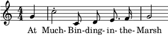 \relative c'' { \key c \major \numericTimeSignature \time 4/4 \partial 4 \autoBeamOff
    g4 | c2-. c,8 d e8. f16 | g2 }
  \addlyrics { At Much- Bin- -- ding- in- the- Marsh }
  \layout { } \midi { \tempo 4 = 124 }