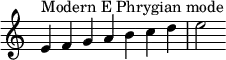 {
\override Score.TimeSignature #'stencil = ##f
\relative c' {
  \clef treble \time 7/4
  e4^\markup { Modern E Phrygian mode } f g a b c d e2
} }