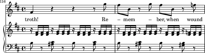 {
      <<
        \new Staff <<
            \relative c' {
                \set Score.tempoHideNote = ##t \tempo 4 = 86
                \set Staff.midiInstrument = #"voice oohs"
                \clef treble \key b \minor \time 4/4
                \set Score.currentBarNumber = #116
                \bar ""
                   fis4 r r r8 g' fis b, r g' fis b, r f'
                }
                \addlyrics { troth! Re – mem – ber, when wound – ed, his }
            >>
      \new PianoStaff <<
        \new Staff <<
           \set Staff.midiInstrument = #"piano"
           \clef treble \key b \minor \time 4/4
           \relative c' {
                r16 <d fis> <d fis> <d fis> r <e g> <e g> <e g>
                r <d fis> <d fis> <d fis> r <e g> <e g> <e g>
                r <d fis> <d fis> <d fis> r <e g> <e g> <e g>
                r <d fis> <d fis> <d fis> r <d f> <d f> <d f>
                }
            >>
        \new Staff <<
           \clef bass \key b \minor \time 4/4
           \relative c' {
                b8 r <ais cis> r b r <ais cis> r
                b r <ais cis> r b r <gis b> r
                }
            >>
    >>  >> }