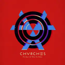 On a red background, three black circles, with three blue carets forming a triangles in the center. The bands name, spelled as "CHVRCHΞS" with the "E" as three bars appears with the album title "The Bones of What You Believe" written in a different font.