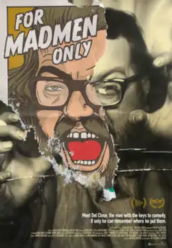 a hybrid photograph-drawing of Del Close screaming with the film title "For Madmen Only" in upper left
