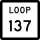 State Highway Loop 137 marker