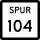 State Highway Spur 104 marker