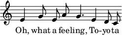 \header { tagline = ##f }
\score {
\relative c' { \time 3/4 \omit Score.TimeSignature \partial 2 \cadenzaOn \autoBeamOff e g8 e8 a8 g4. e4 d8 c }
\addlyrics { Oh, what a fee -- ling, To -- yo -- ta }
\layout { }
\midi { \tempo 4 = 128 }
}