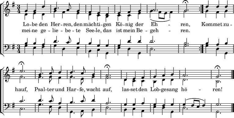 \header { tagline = ##f }
\layout { indent = 0
  \context { \Score \remove "Bar_number_engraver" }
  \context { \Voice \remove "Dynamic_engraver" }
}
global = { \key g \major \time 3/4 }
soprano = \relative c'' {
  \global \autoBeamOff \set Staff.midiInstrument = "church organ"
  \repeat volta 2 { g4 g d' | b4. a8 g4 | fis e d | e fis g | a2. | g2.\fermata | }
  d'4 d d |e2.\fermata |
  b4. c8 d4 | d4. c8 b4 | a2.\fermata |
  d,4 e fis | g a b | a2. | g2.\fermata \bar "|."
}
alto = \relative c' {
  \global
  \repeat volta 2 { d4\mf e d | g fis e | d c b | c c e | g (fis8 e fis4) | g2. | }
  g4 fis g | g2. |
  g4. g8 fis4 | g4. e8 g4 | fis2. |
  d4 c c | b d d | d2. | b2. \bar "|."
}
tenor = \relative c' {
  \global
  \repeat volta 2 { b4\mf b a | d4. c8 b4 | b g g | g d' d | d2. b2. | }
  b4 a b | c2. |
  d4. c8 a4 | b4. c8 d4 | a2. |
  g4 g a | g fis g | g ( fis8 e fis4) | g2. \bar "|."
}
bass = \relative c {
  \global
  \repeat volta 2 { g'4\mf e fis | g d e | b c g | e' d g, | d'2. | g2. | }
  g4 d g, | c2. |
  g'4. e8 d4 | g,4. a8 b4 | d2. |
  b4 c a | e' d g, | d'2. | g,2. \bar "|."
}
verse = \lyricmode {
  Lo -- be den Her -- ren, den mäch -- ti -- gen Kö -- nig der Eh -- ren,
  Kom -- met zu -- hauf,
  Psal -- ter und Har -- fe, wacht auf,
  las -- set den Lob -- ge -- sang hö -- ren!
}
verseR = \lyricmode { mei -- ne ge -- lie -- be -- te See -- le, das ist mein Be -- geh -- ren. }
\score {
  \new ChoirStaff <<
    \new Staff \with { midiInstrument = "choir aahs" }
    <<
      \new Voice = "soprano" { \voiceOne \soprano }
      \addlyrics \verse
      \addlyrics \verseR
      \new Voice = "alto" { \voiceTwo \alto }
    >>
    \new Staff \with {
      midiInstrument = "choir aahs"
    } <<
      \clef bass
      \new Voice = "tenor" { \voiceOne \tenor }
      \new Voice = "bass" { \voiceTwo \bass }
    >>
  >>
  \layout { }
}
\score { \unfoldRepeats { << \soprano \\ \alto \\ \tenor \\ \bass >> }
  \midi {
    \tempo 4=108
  }
}