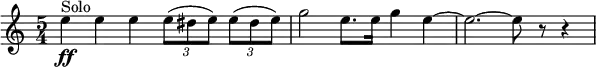 \layout { ragged-right = ##t \context { \Score \omit BarNumber } }
  \relative c'' {
    \clef treble \time 5/4 \key c \major
    e4 ^ "Solo" \ff e e \tuplet 3/2 {e8( dis e) } \tuplet 3/2 { e( dis e) }
    g2 e8. e16 g4 e~
    e2.~ e8 r8 r4
  }