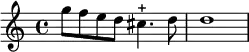 \relative c''' {
        g8 f e d cis4.-+ d8 d1
    }